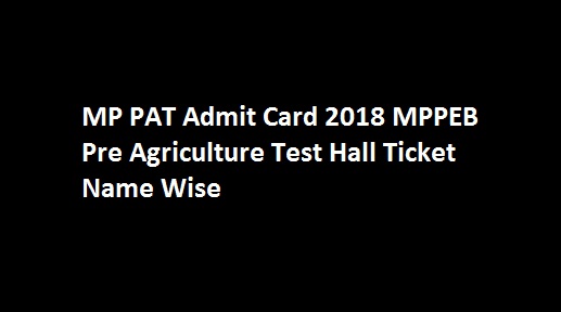 MP PAT Admit Card 2019 peb.mp.gov.in Pre Agriculture Test Hall Ticket Name Wise