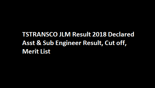 TSTRANSCO JLM Result 2018 Declared Asst & Sub Engineer Result, Cut off, Merit List