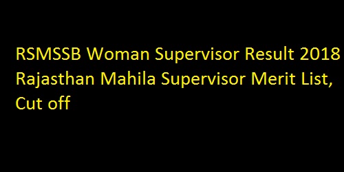 RSMSSB Woman Supervisor Result 2018 Rajasthan Mahila Supervisor Merit List, Cut off